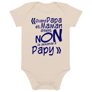 Quand papa et maman disent non, je demande à papy - Body en coton bio bébé