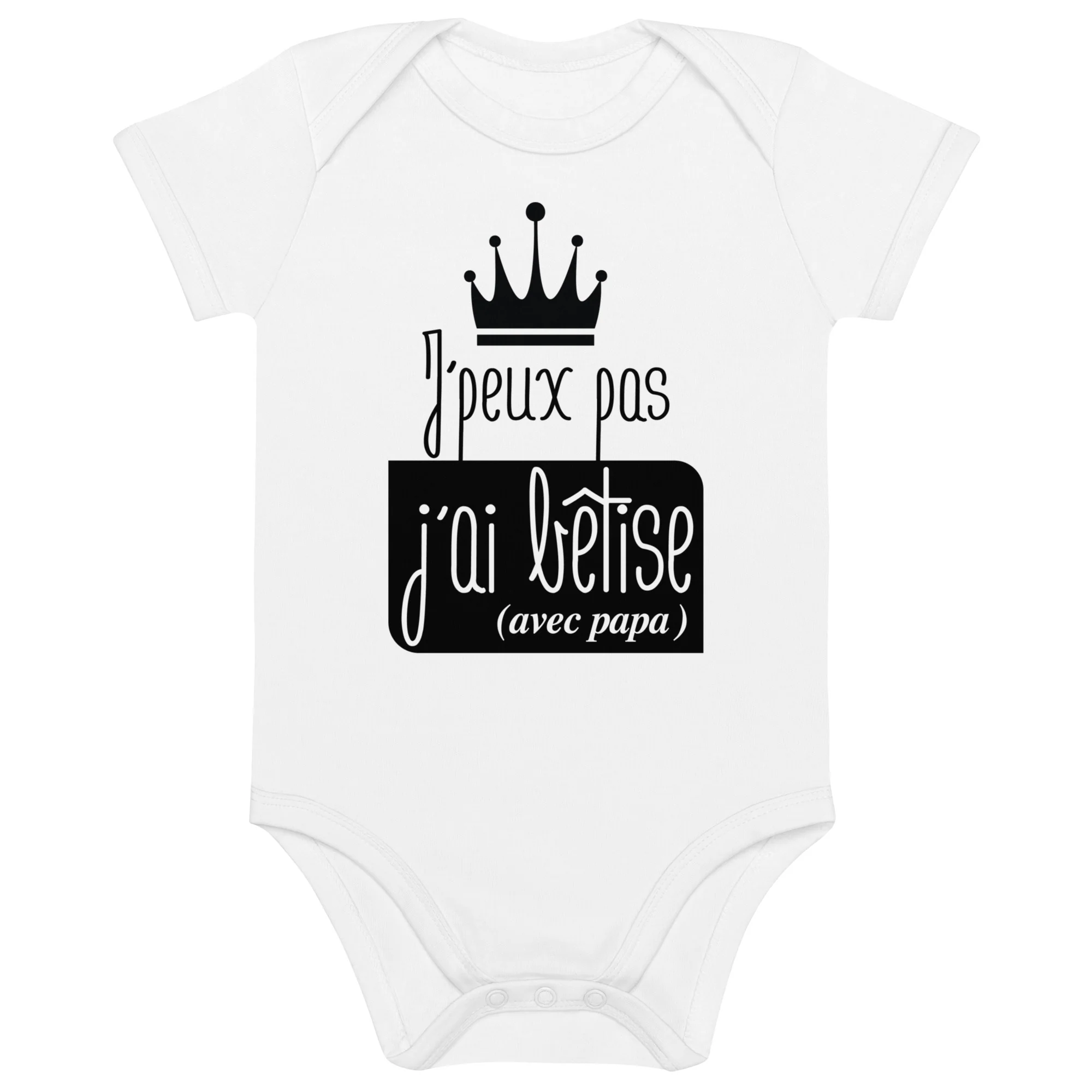 J'peux pas, j'ai bêtise avec papa - Body en coton bio bébé