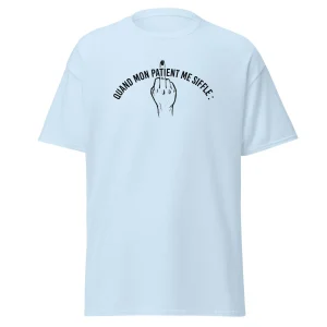Quand mon patient me siffle - Lolo Le Soignant - T-shirt classique unisexe